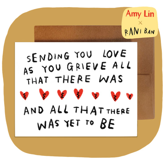 SENDING YOU LOVE AS YOU GRIEVE ALL THAT THERE WAS card ~ Amy Lin X Rani Ban