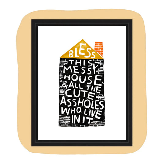 BLESS THIS MESSY HOUSE Art Print