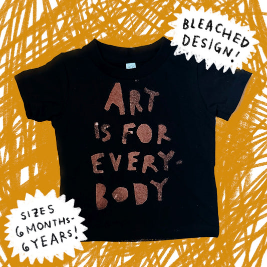 ART IS FOR EVERYBODY TEE ~ BLACK / 6 MONTHS - 6 YEARS