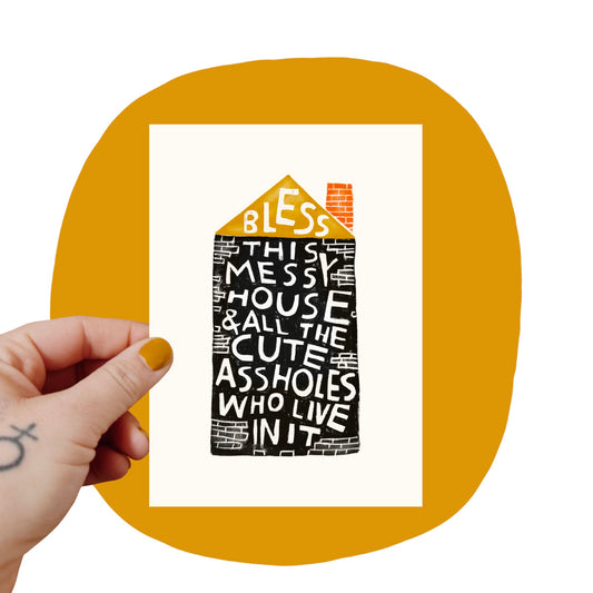 BLESS THIS MESSY HOUSE & ALL THE CUTE ASSHOLES WHO LIVE IN IT Small Art Print