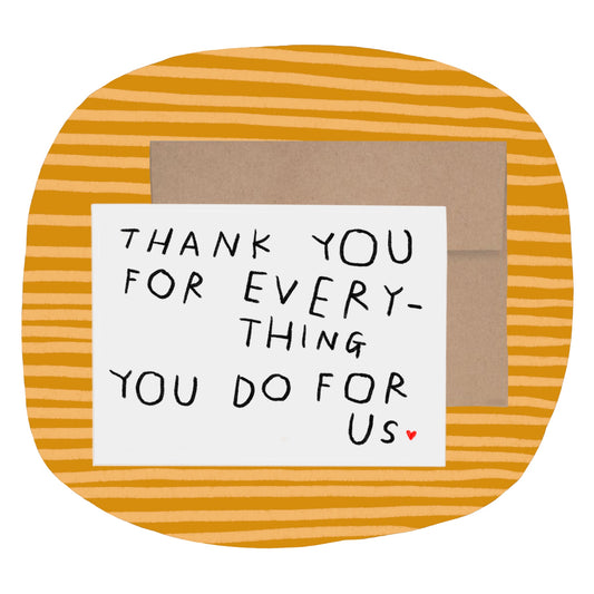 THANK YOU FOR EVERYTHING YOU DO FOR US Greeting Card