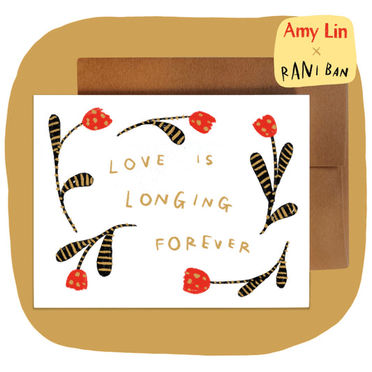 LOVE IS LONGING FOREVER card ~ Amy Lin X Rani Ban
