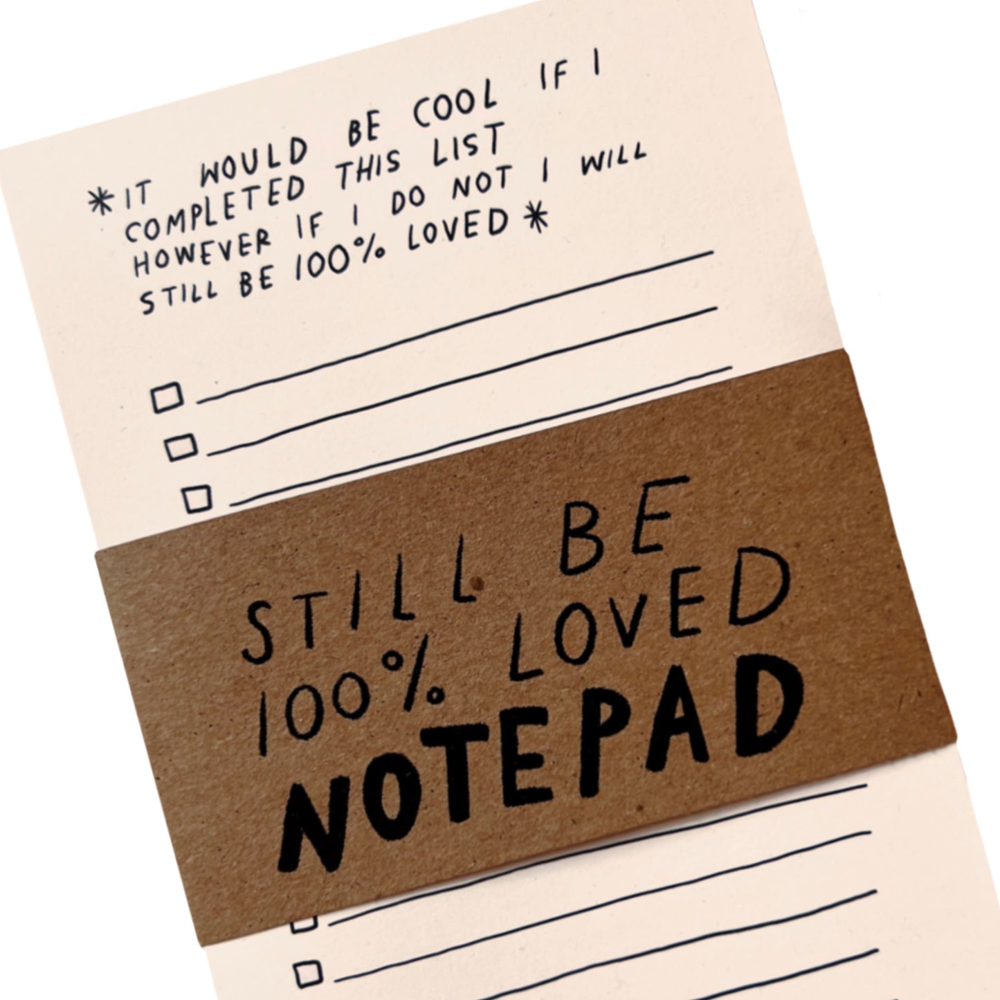 “STILL BE LOVED” To Do List Notepad